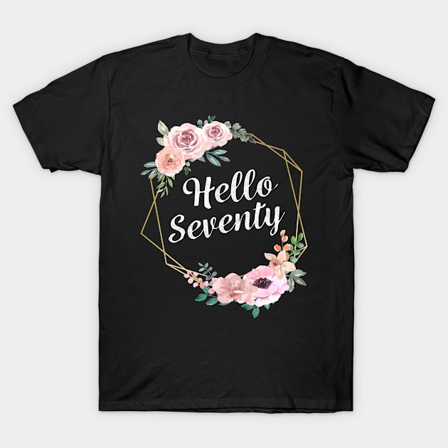 Hello Seventy Cute Floral 70th Birthday Gifts Pink Roses T-Shirt by melitasessin